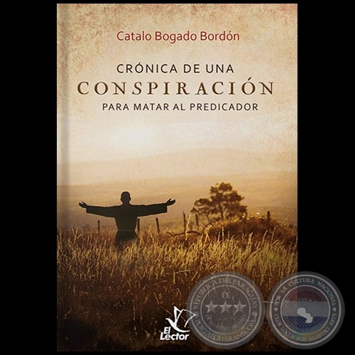 CRÓNICA DE UNA CONSPIRACIÓN - Autor: CATALO BOGADO BORDÓN - Año 2020